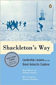Shackleton's Way: Leadership Lessons from the Great Antarctic Explorer by Margot Morrell, Stephanie Capparell, Alexandra Shackleton (Preface by)