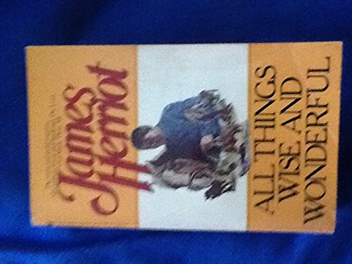 All Things Wise and Wonderful by James Herriot