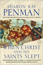 When Christ and His Saints Slept (Eleanor of Aquitaine Series #1) by Sharon Kay Penman