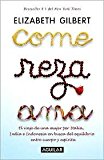 Come, reza, ama (Eat, Pray, Love) by Elizabeth Gilbert, Gabriela Bustelo (Translator)