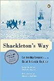 Shackleton's Way: Leadership Lessons from the Great Antarctic Explorer by Margot Morrell, Stephanie Capparell, Alexandra Shackleton (Preface by)