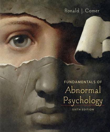 Fundamentals of Abnormal Psychology By Ronald J. Comer (6th Edition) - 2010