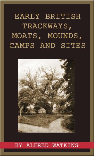 Early British Trackways, Moats, Mounds, Camps and Sites