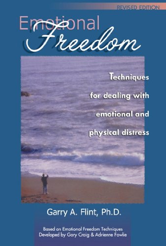 Emotional Freedom: Techniques for Dealing with Physical and Emotional Distress