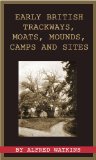 Early British Trackways, Moats, Mounds, Camps and Sites