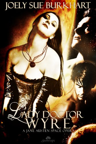 Lady Doctor Wyre: Jane Austen Space Opera, Book 1