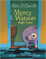Mercy Watson Fights Crime by Kate DiCamillo, Chris Van Dusen (Illustrator)