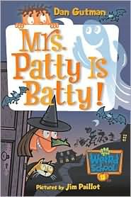 Mrs. Patty Is Batty! (My Weird School Series #13) by Dan Gutman, Jim Paillot (Illustrator)