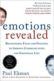 Emotions Revealed: Recognizing Faces and Feelings to Improve Communication and Emotional Life by Paul Ekman