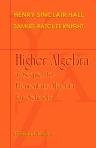 Higher Algebra: a Sequel to Elementary Algebra for Schools