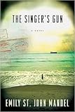 Emily St. John Mandel'sThe Singer's Gun [Hardcover](2010)
