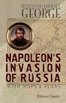 Napoleon's Invasion of Russia. With Maps and Plans