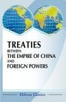 Treaties between the Empire of China and Foreign Powers. Together with Regulations for the Conduct of Foreign Trade, Conventions, Agreements, Regulations, etc., the Peace Protocol of 1901 and the Commercial Treaty of 1902. Edited by William Frederick Maye