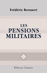 Les pensions militaires. Leur l?gislation et les tarifs qui en r?glent la fixation dans les arm?es europ?ennes et aux ?tats-Unis d'Am?rique