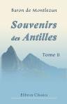 Souvenirs des Antilles: Voyage en 1815 et 1816, aux Ã‰tats-Unis, et dans l'archipel CaraÃ¯be. AperÃ§u de Philadelphie et New-Yorck. Descriptions de la Trinidad, la Grenade, Saint-Vincent, Sainte-Lucie, Martinique, Guadeloupe, Marie-Galante, Saint-Christop