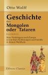 Geschichte der Mongolen oder Tataren, besonders ihres Vordringens nach Europe, so wie ihrer Eroberungen und Einf?lle in diesem Welttheile