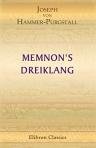 Memnon's Dreiklang. Dewajani, ein indisches Sch?ferspiel; Anahid, ein persisches Singspiel; Sophie, ein t?rkisches Lustspiel. Nachgeklungen von Joseph von Hammer-Purgstall