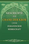 Geschichte der Chane der Krim unter osmanischer Herrschaft. Aus t?rkischen Quellen zusammengetragen mit der Zugabe eines Gasels Schahingerai's von Hammer-Purgstall