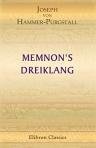 Memnon's Dreiklang. Dewajani, ein indisches Sch?ferspiel; Anahid, ein persisches Singspiel; Sophie, ein t?rkisches Lustspiel. Nachgeklungen von Joseph von Hammer-Purgstall