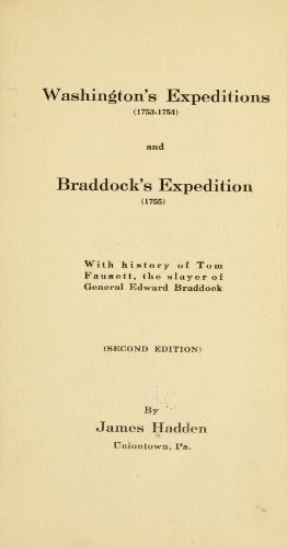 Washington's Expeditions 1753-1754 And Braddock's Expedition 1755 With History Of Tom Fausett, The Slayer Of General Edward Braddock