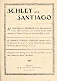 Schley And Santiago; An Historical Account Of The Blockade And Final Destruction Of The Spanish Fleet Under Command Of Admiral Pasquale Cervera, July 3, 1898