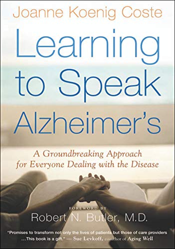 Book Cover Learning to Speak Alzheimer's: A Groundbreaking Approach for Everyone Dealing with the Disease