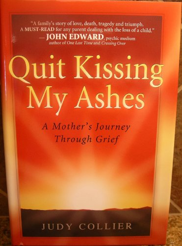 QUIT KISSING MY ASHES: A Mother's Journey Through Grief