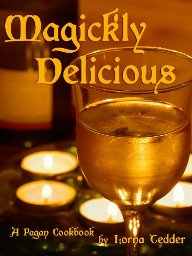 Magickly Delicious: a Pagan Cookbook