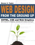 Web Design from the Ground Up: XHTML, CSS and Web Graphics