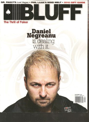 Bluff Magazine (Daniel Negreanu is dealing with it, December 2010)