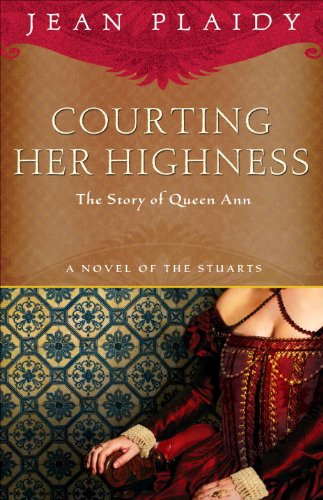 Book Cover Courting Her Highness: The Story of Queen Anne (A Novel of the Stuarts Book 2)