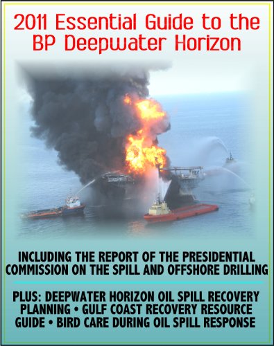 2011 Essential Guide to the BP Deepwater Horizon Gulf of Mexico Oil Spill: Report of the Presidential Commission, Plus Gulf Coast Recovery Planning and Resource Guides, Bird Care Response Plan