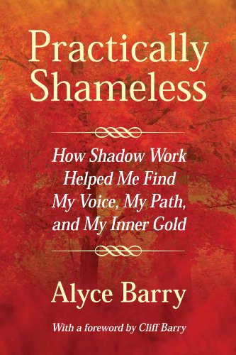 Practically Shameless, How Shadow Work Helped Me Find My Voice, My Path, and My Inner Gold
