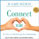 Connect to Love: The Keys to Transforming Your Relationship