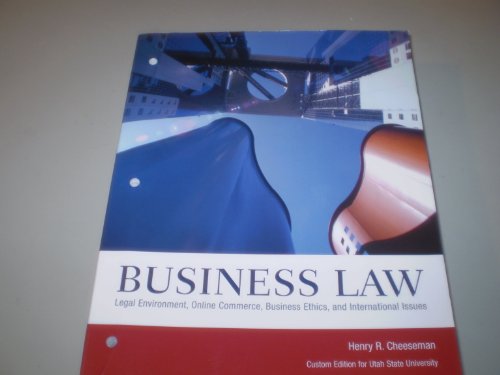Business Law: Legal Environtment, Online Commerce, Business Ethics, and International Issues (Custom Edition for Utah State Universtiy, ISBN 0536413754)
