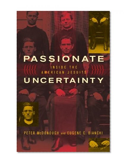 Passionate Uncertainty: Inside the American Jesuits