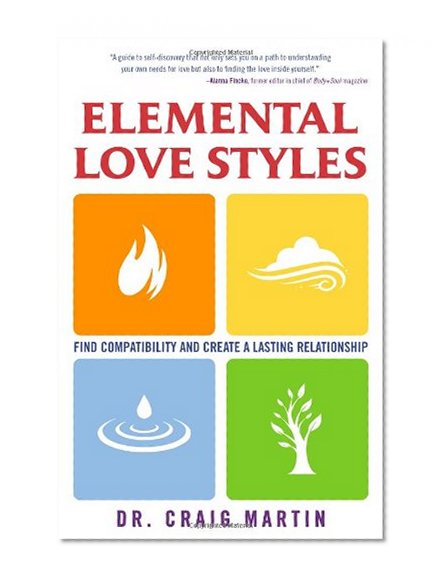 Elemental Love Styles: Find Compatibility and Create a Lasting Relationship