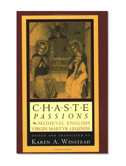 Chaste Passions: Medieval English Virgin Martyr Legends