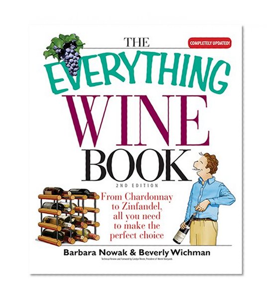Everything Wine Book: From Chardonnay to Zinfandel, All You Need to Make the Perfect Choice (Everything: Cooking)