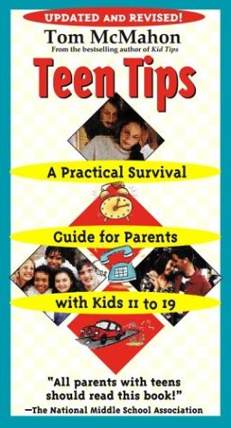 Teen Tips: A Practical Survival Guide For Parents With Kids 11-19