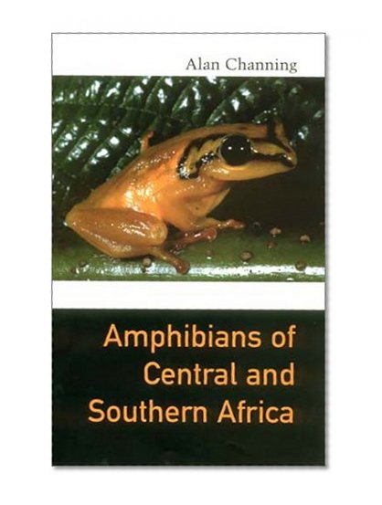 Amphibians of Central and Southern Africa (Comstock Books in Herpetology)
