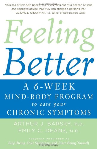 Feeling Better: A 6-Week Mind-Body Program to Ease Your Chronic Symptoms