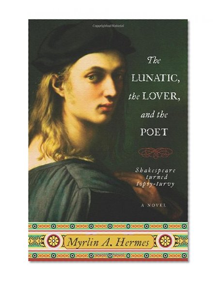 The Lunatic, the Lover, and the Poet: A Novel