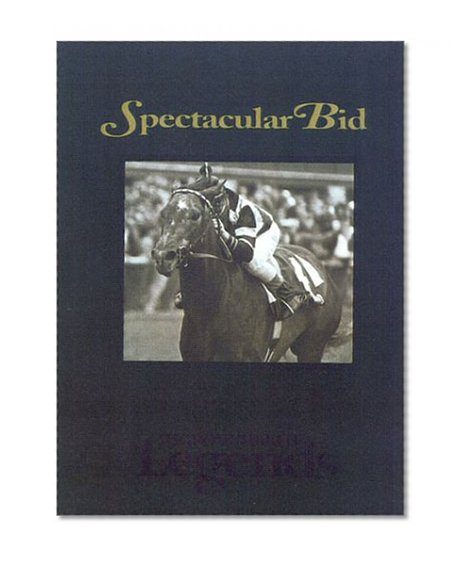 Spectacular Bid: Racing's Horse of Steel (Thoroughbred Legends)