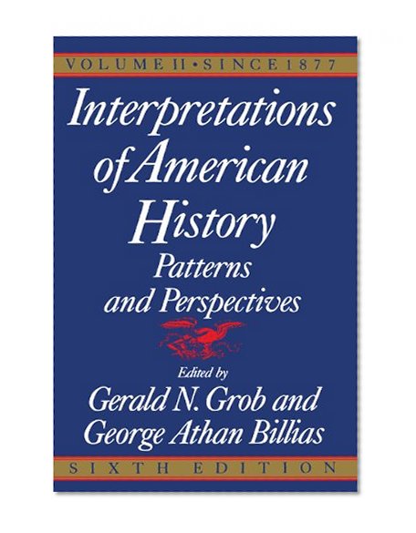 Interpretations of American History, 6th Ed, Vol. 2: Since 1877 (Interpretations of American History; Patterns and Perspectives)