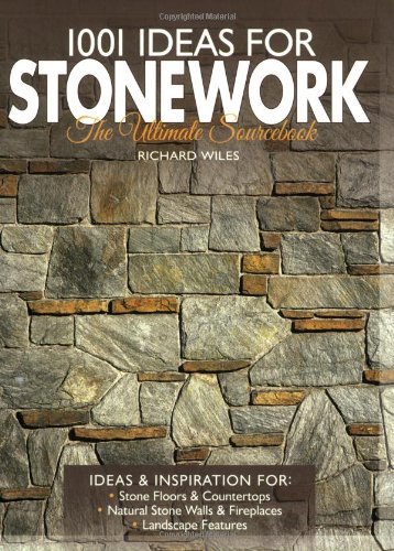 1001 Ideas for Stonework: The Ultimate Sourcebook