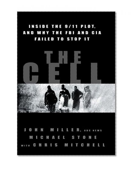 The Cell: Inside the 9/11 Plot, and Why the FBI and CIA Failed to Stop It
