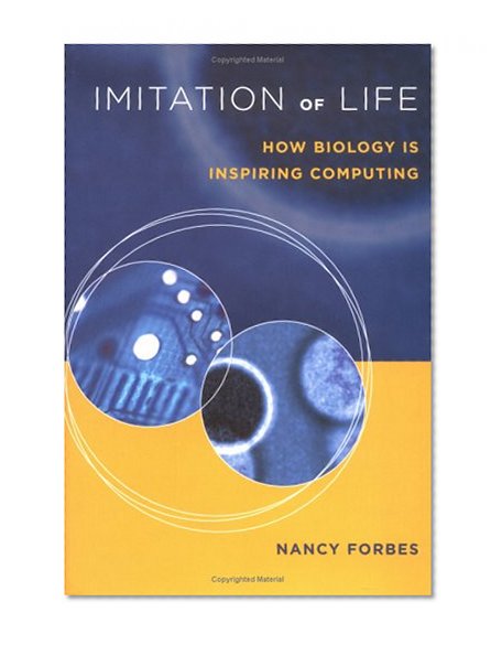 Imitation of Life: How Biology Is Inspiring Computing