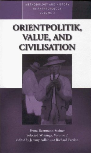 Orientpolitik, Value, and Civilisation: Selected Writings (Methodology and History in Anthropology , Vol 2)