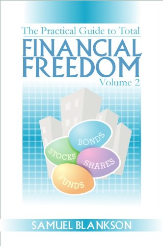 The Practical Guide to Total Financial Freedom Volume 2